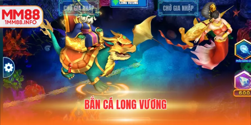 bắn cá Long Vương