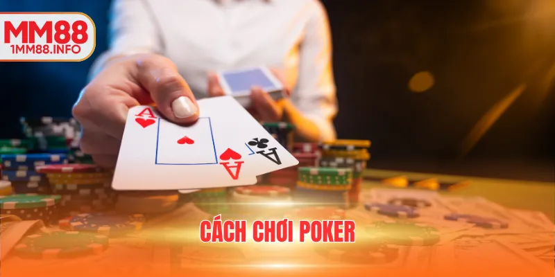 Cách chơi bài Poker