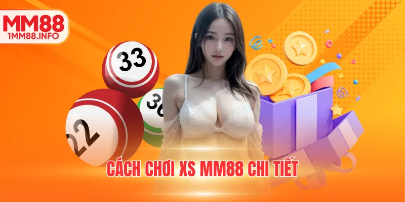 Cách chơi XS MM88 chi tiết