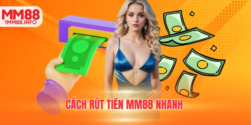 Hướng dẫn cách rút tiền MM88 nhanh