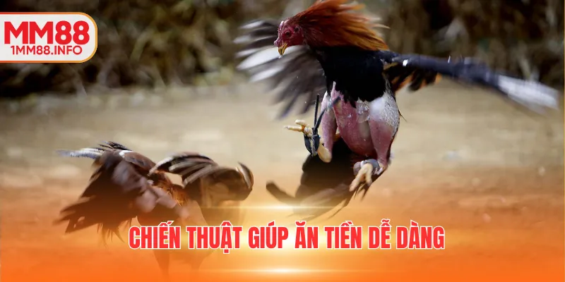 Chiến thuật giúp ăn tiền dễ dàng