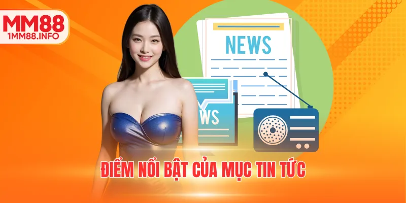 Điểm nổi bật của mục tin tức
