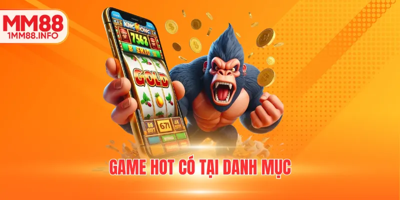 Game hot có tại danh mục