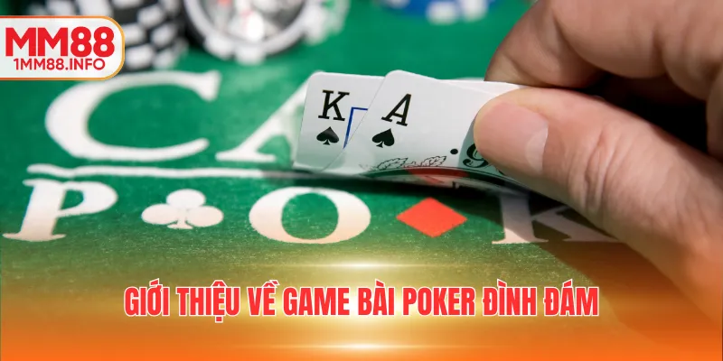 Giới thiệu về game bài Poker đình đám