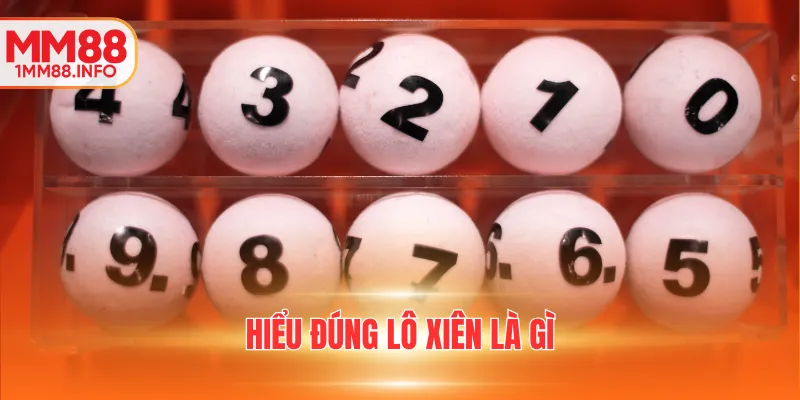 Hiểu đúng lô xiên là gì