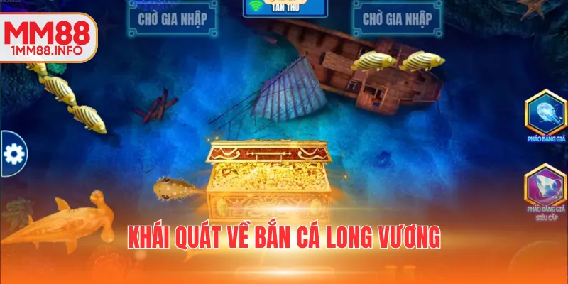 Khái quát về bắn cá Long Vương