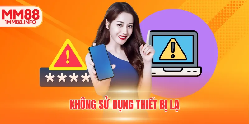 Không sử dụng thiết bị lạ