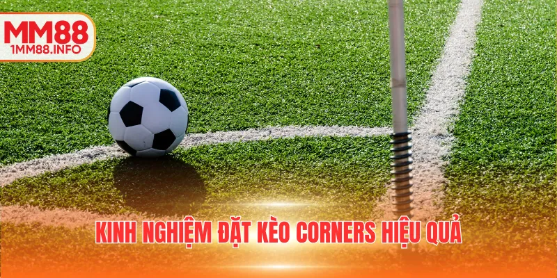 Kinh nghiệm đặt kèo Corners hiệu quả