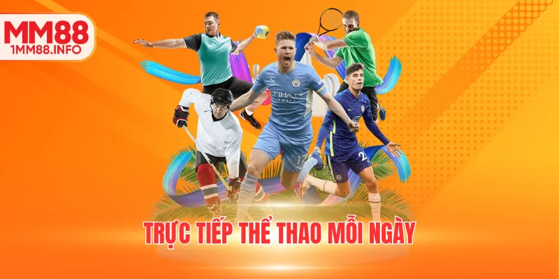 Trực tiếp thể thao mỗi ngày tại nhà cái MM88