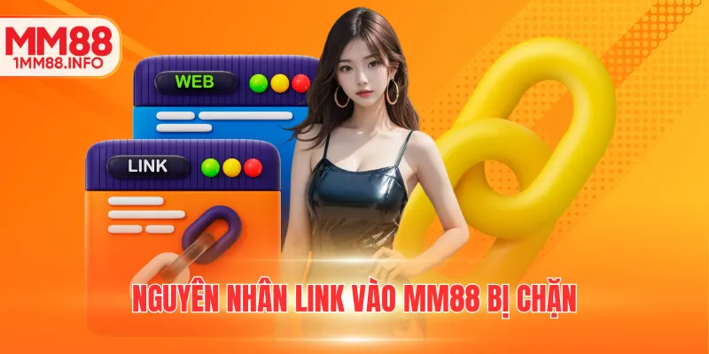 Nguyên nhân link vào MM88 bị chặn