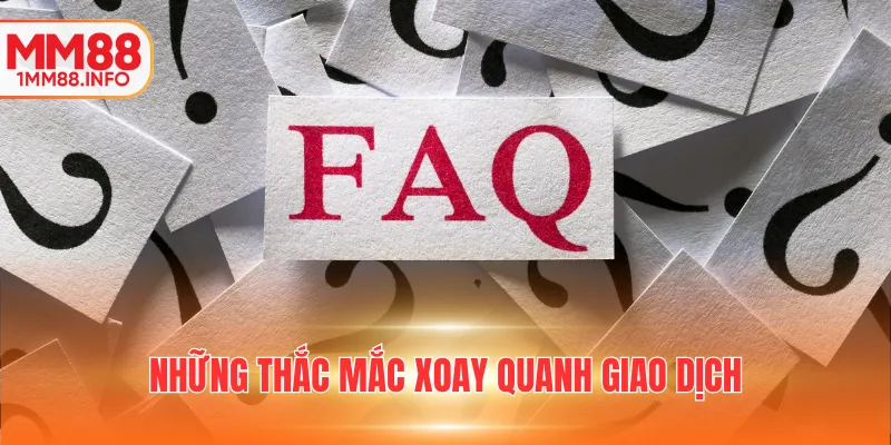 Những thắc mắc xoay quanh giao dịch