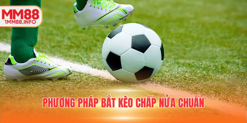 Phương pháp bắt kèo chấp nửa chuẩn