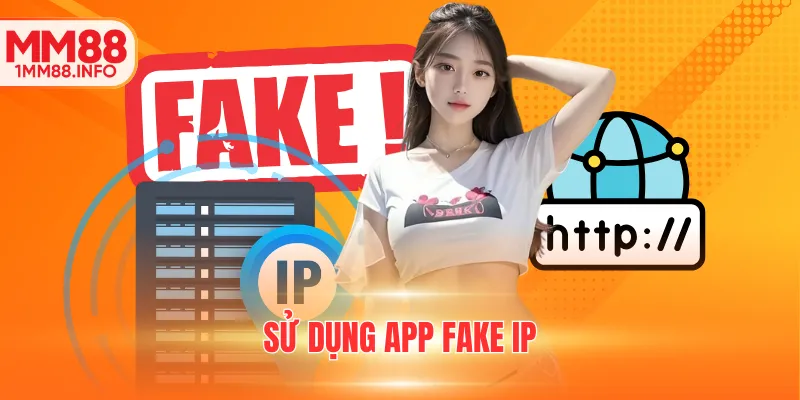 Sử dụng app fake IP