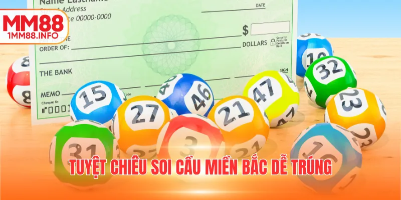 Tuyệt chiêu soi cầu miền Bắc dễ trúng