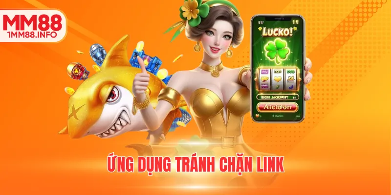 Ứng dụng tránh chặn link
